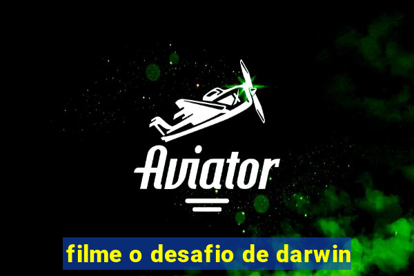 filme o desafio de darwin